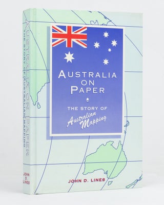 Item #128307 Australia on Paper. The Story of Australian Mapping. John D. LINES
