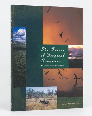 Item #128309 The Future of Tropical Savannas. An Australian Perspective. Andrew ASH