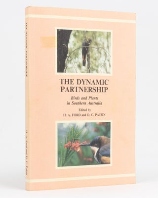 Item #128327 The Dynamic Partnership: Birds and Plants in Southern Australia. H. A. FORD, D C. PATON