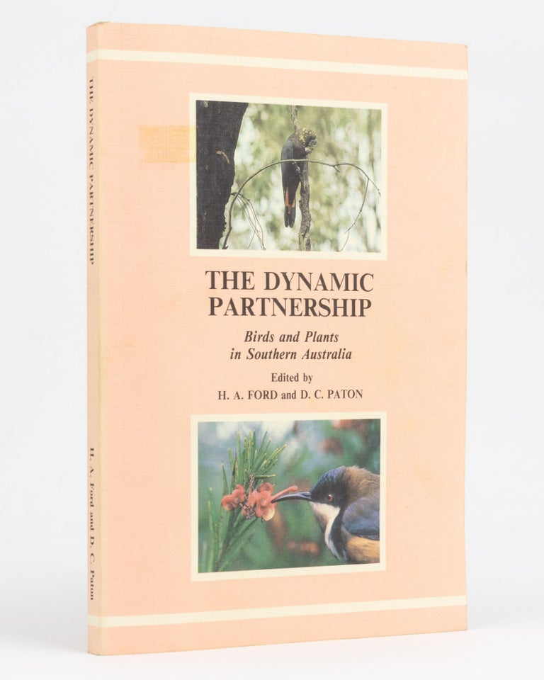 Item #128327 The Dynamic Partnership: Birds and Plants in Southern Australia. H. A. FORD, D C. PATON.