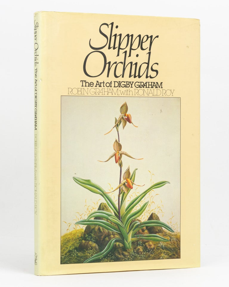 Item #128368 Slipper Orchids. The Art of Digby Graham. Robin GRAHAM, Ronald ROY.