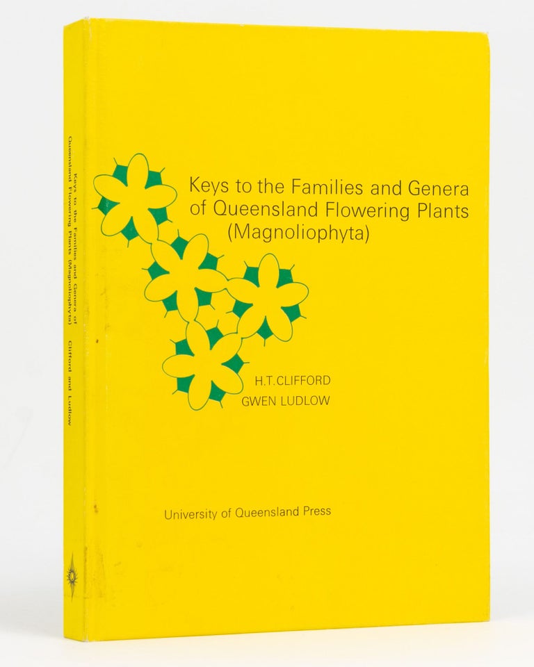 Item #128392 Keys to the Families and Genera of Queensland Flowering Plants (Magnoliophyta). H. T. CLIFFORD, Gwen LUDLOW.