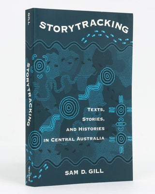 Item #128468 Storytracking. Texts, Stories, and Histories in Central Australia. Sam D. GILL