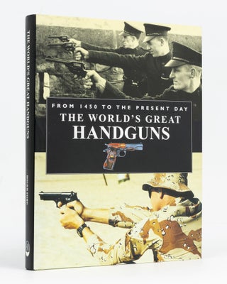Item #128471 The World's Great Handguns, from 1450 to the Present Day. Roger FORD