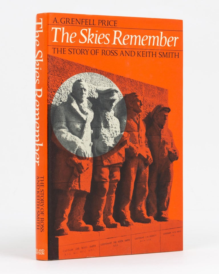 Item #128476 The Skies Remember. The Story of Ross and Keith Smith. A. Grenfell PRICE.