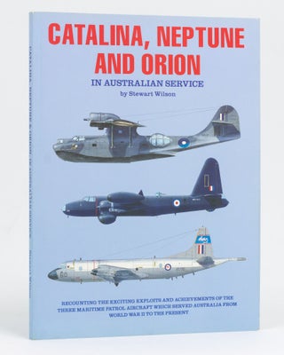 Item #128555 Catalina, Neptune and Orion in Australian Service. Stewart WILSON
