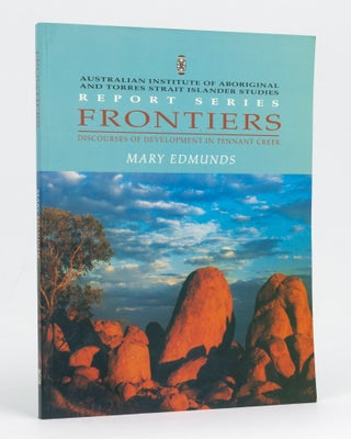 Item #128561 Frontiers. Discourses of Development in Tennant Creek. Mary EDMUNDS