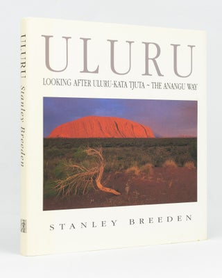Item #128578 Uluru. Looking after Uluru-Kata Tjuta - the Anangu Way. Stanley BREEDEN