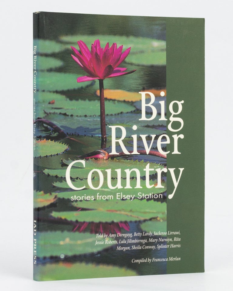 Item #128606 Big River Country. Stories from Elsey Station. Francesca MERLAN, compiler.