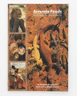 Item #128623 Arrernte Foods. Foods from Central Australia. Margaret-Mary TURNER, John HENDERSON