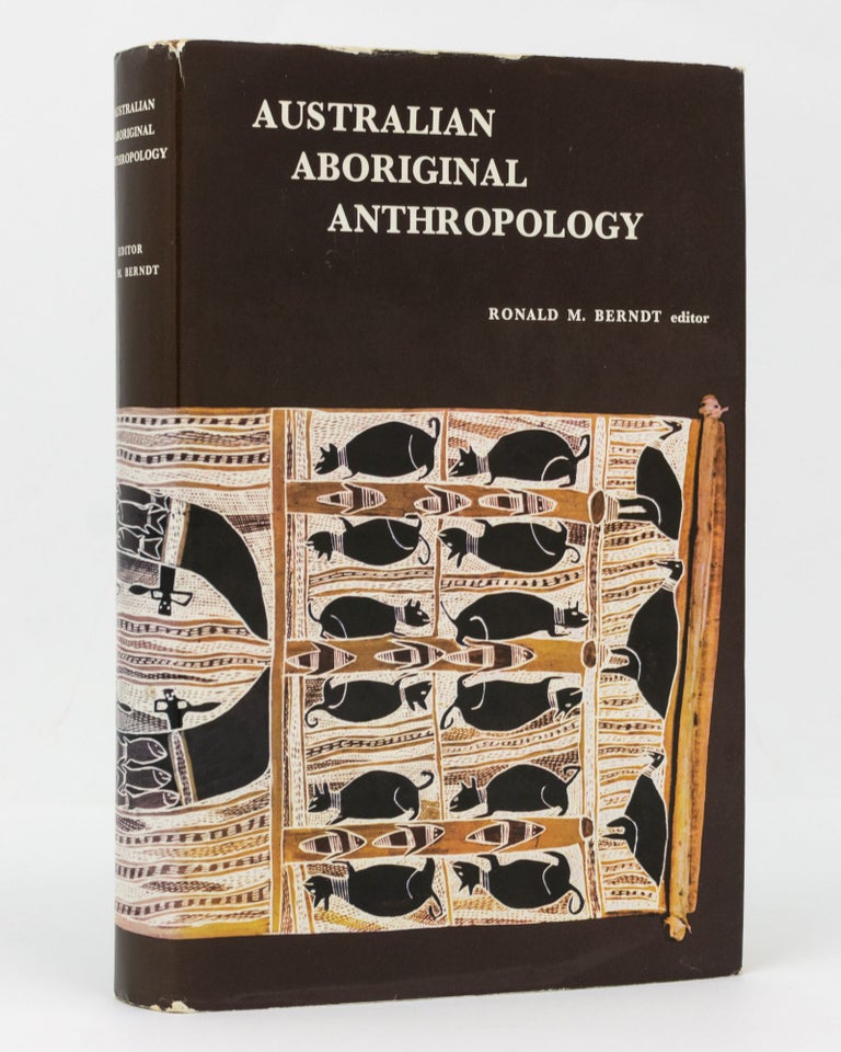 Item #128680 Australian Aboriginal Anthropology. Modern Studies in the Social Anthropology of the Australian Aboriginal. Ronald M. BERNDT.