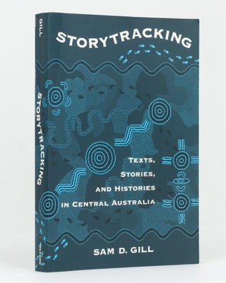 Item #128691 Storytracking. Texts, Stories, and Histories in Central Australia. Sam D. GILL