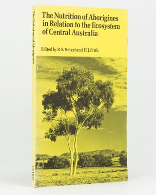 Item #128713 The Nutrition of Aborigines in Relation to the Ecosystem of Central Australia....