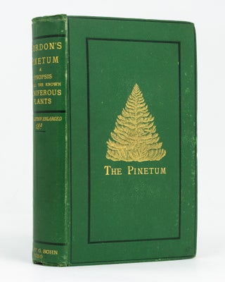 Item #128739 The Pinetum. Being a Synopsis of all the Coniferous Plants at Present Known, with...