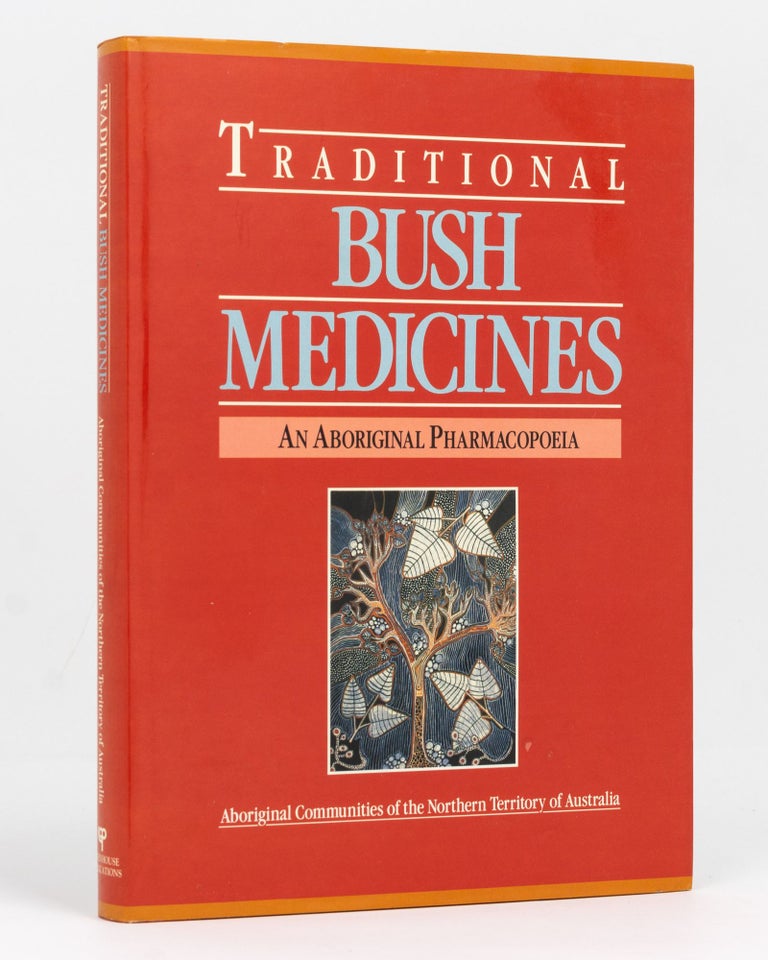 Item #128748 Traditional Bush Medicines. An Aboriginal Pharmacopoeia [by] Aboriginal Communities of the Northern Territory of Australia. Andy BARR, project manager.