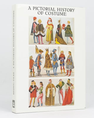Item #128772 A Pictorial History of Costume. A Survey of Costume of All Periods and Peoples from...