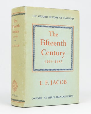 Item #128812 The Fifteenth Century, 1399-1485. E. F. JACOB