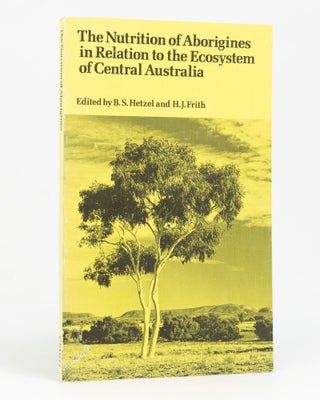 Item #128819 The Nutrition of Aborigines in Relation to the Ecosystem of Central Australia....