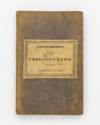 Item #128874 Supplement to the Christian Lyre, containing more than One Hundred Psalm Tunes, such...