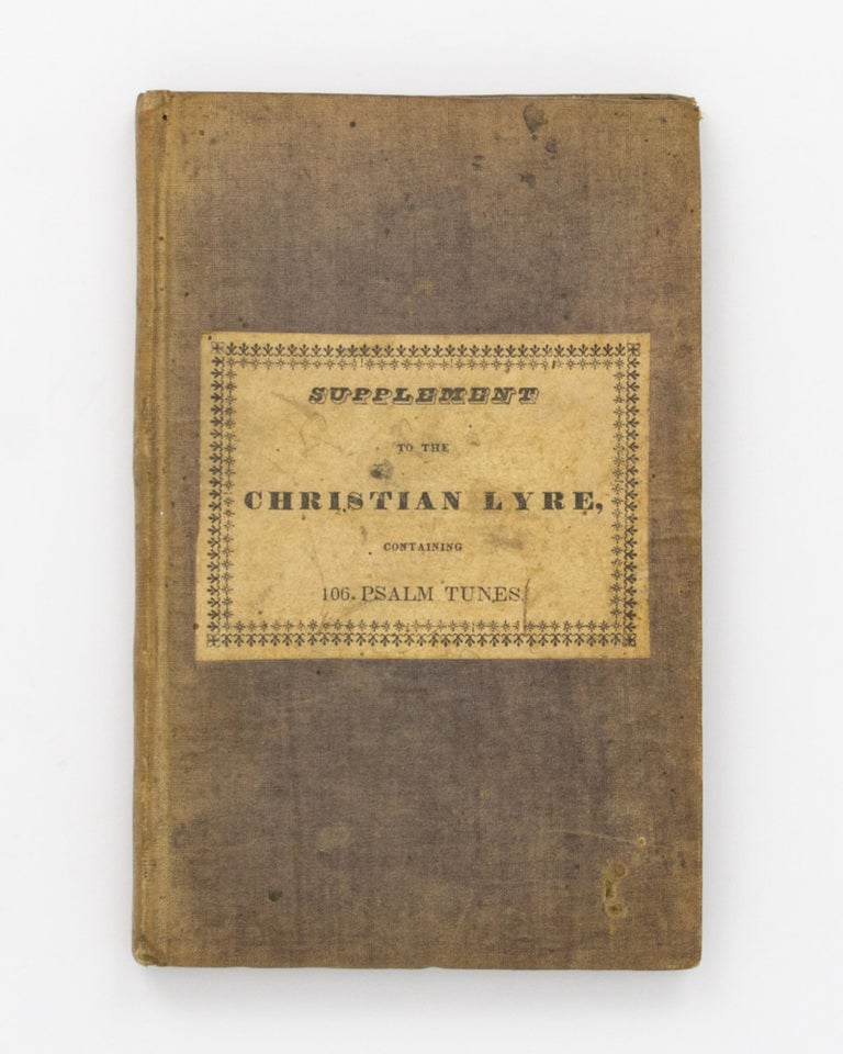 Item #128874 Supplement to the Christian Lyre, containing more than One Hundred Psalm Tunes, such as are most used in Churches of All Denominations. Joshua LEAVITT.