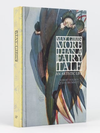 Item #128882 May Gibbs. More than a Fairy Tale. An Artistic Life. May GIBBS, Robert HOLDEN, Jane...