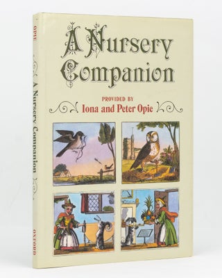 Item #128920 A Nursery Companion. Provided by Iona and Peter Opie. Iona and Peter OPIE