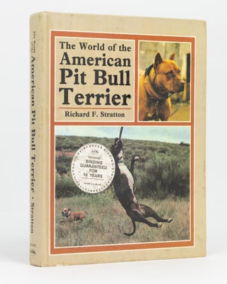 Item #128934 The World of the American Pit Bull Terrier. Richard F. STRATTON