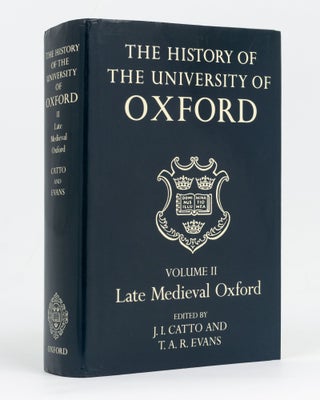Item #128947 The History of the University of Oxford. Volume II: Late Medieval Oxford. J. J....