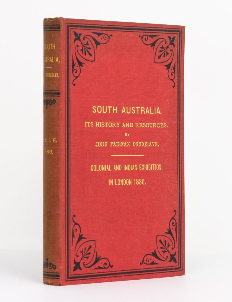 Item #129024 South Australia. A Sketch of its History & Resources. A Handbook .... for the Colonial and Indian Exhibition, London, 1886. John Fairfax CONIGRAVE.