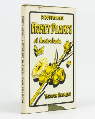 Item #129029 Profitable Honey Plants of Australasia. A Handbook, the First of its Kind, on...