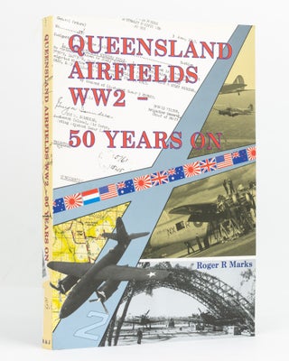 Item #129034 Queensland Airfields WW2 50 Years On. Roger R. MARKS
