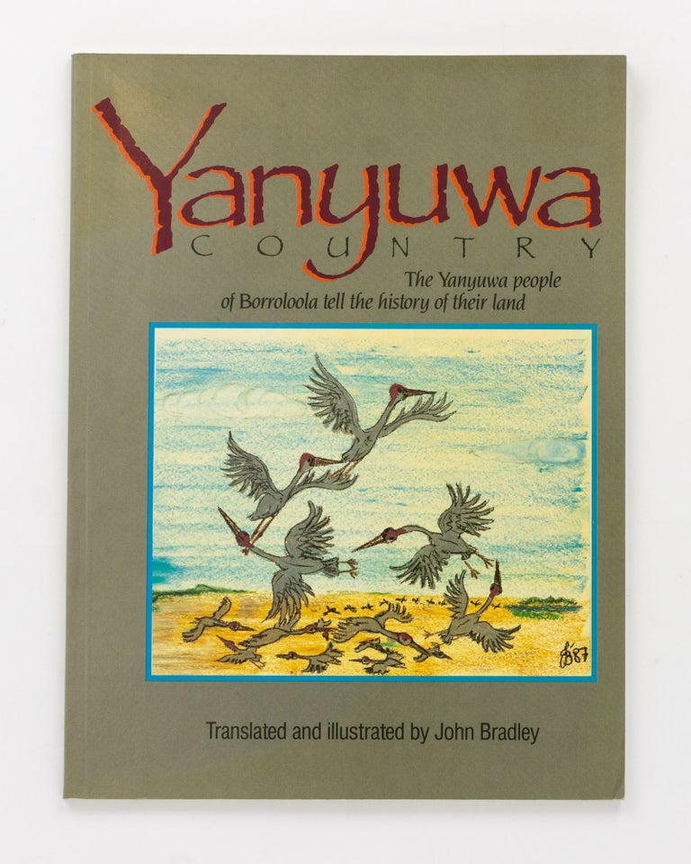 Item #129048 Yanyuwa Country. The Yanyuwa People of Borroloola tell the History of their Land. John BRADLEY, and.