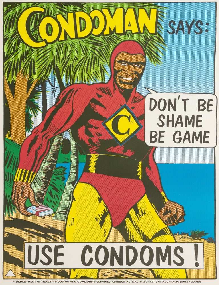 Item #129067 'Condoman says "Don't Be Shame Be Game". Use Condoms!' [caption on a poster]. Indigenous Sexual Health, Michael CALLAGHAN, Paul COCKRAM, designers.