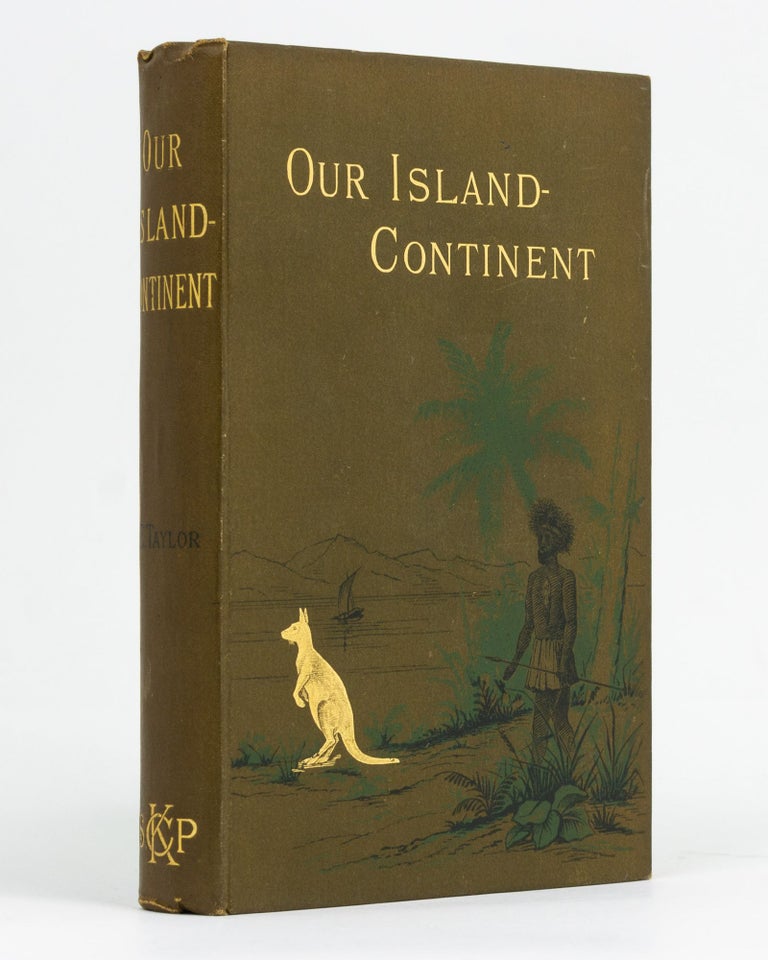 Item #129117 Our Island-Continent. A Naturalist's Holiday in Australia. Dr J. E. TAYLOR.