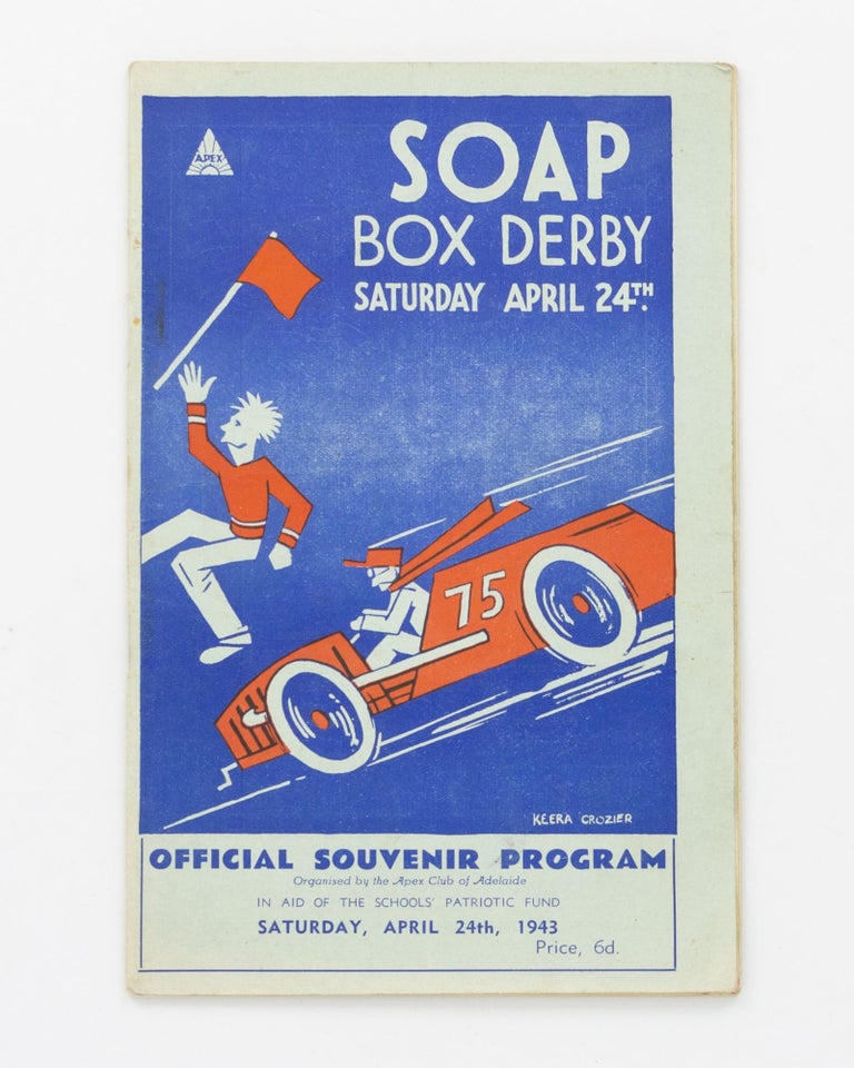 Item #129212 Soap Box Derby, Saturday April 24th. Official Souvenir Program. Organised by the Apex Club of Adelaide in Aid of the Schools' Patriotic Fund. Saturday, April 24th, 1943 [cover title]. Soap Box Derby.