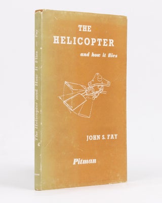 Item #129215 The Helicopter and How it Flies. John S. FAY