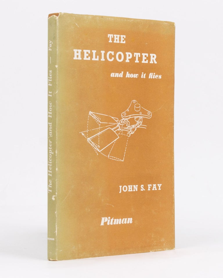 Item #129215 The Helicopter and How it Flies. John S. FAY.