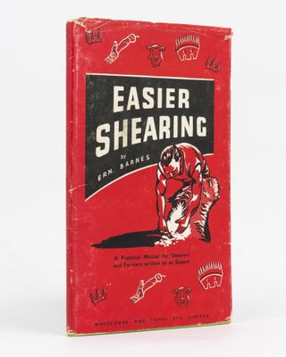 Item #129216 Easier Shearing. [A Practical Manual for Shearers and Farmers written by an Expert...