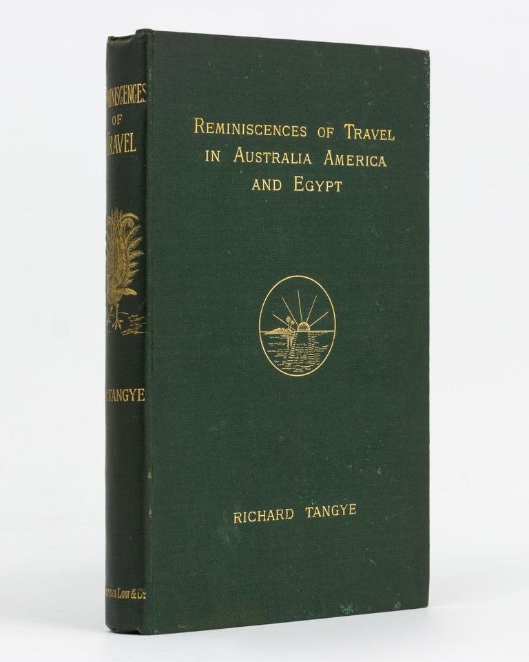 Item #129255 Reminiscences of Travel in Australia, America, and Egypt. Richard TANGYE.
