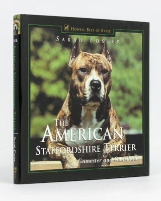 Item #129257 The American Staffordshire Terrier. Gamester and Guardian. Sarah FOSTER