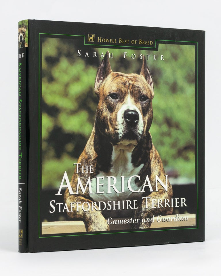 Item #129257 The American Staffordshire Terrier. Gamester and Guardian. Sarah FOSTER.