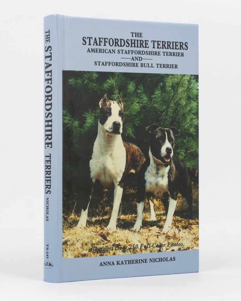 Item #129263 The Staffordshire Terriers. American Staffordshire Terrier and Staffordshire Bull Terrier. Anna Katherine NICHOLAS.