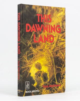 Item #129287 This Dawning Land. Tony MATTHEWS