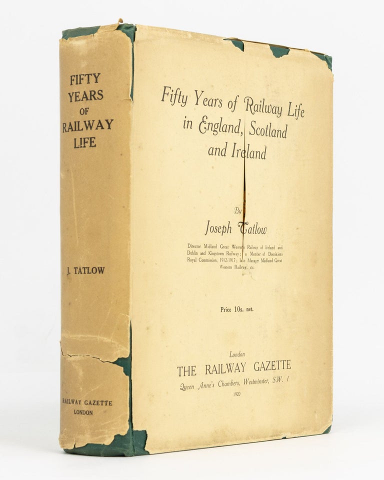 Item #129367 Fifty Years of Railway Life in England, Scotland and Ireland. Joseph TATLOW.