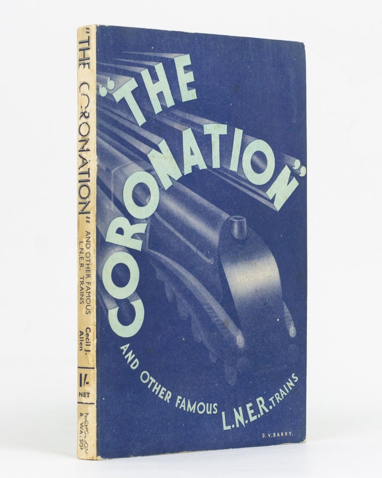 Item #129369 'The Coronation' and Other Famous L.N.E.R. Trains. Cecil J. ALLEN.