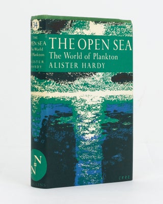 Item #129377 The Open Sea. Its Natural History. Part I: the World of Plankton. New Naturalist...