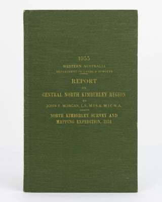 Item #129403 Report on Central North Kimberley Region. J. F. MORGAN