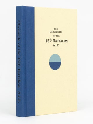 Item #129410 The Chronicle of the 45th Battalion AIF. 45th Battalion, Major Joseph Edward LEE