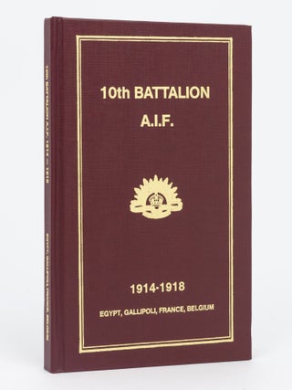 Item #129412 History of the 10th Battalion AIF [1914-1918. Egypt, Gallipoli, France, Belgium...