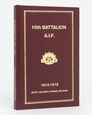 Item #129412 History of the 10th Battalion AIF [1914-1918. Egypt, Gallipoli, France, Belgium...